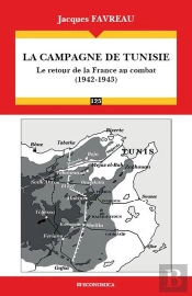 Campagne De Tunisie (1942-1943) - Le Retour De La France Au Combat (La)