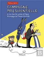 Campagne Présidentielle ; 6 Mois Dans Les Coulisses De L'Équipe De Campagne De François Hollande