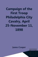 Campaign Of The First Troop Philadelphia City Cavalry, April 25-November 11, 1898