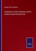 Campaigns Of A Non-Combatant, And His Romaunt Abroad During The War