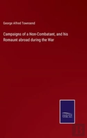 Campaigns Of A Non-Combatant, And His Romaunt Abroad During The War