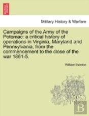 Campaigns Of The Army Of The Potomac: A
