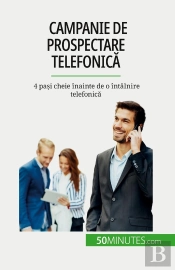 Campanie De Prospectare Telefonica : 4 Pasi Cheie Înainte De O Întâlnire Telefonica