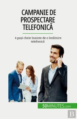 Bertrand.pt - Campanie De Prospectare Telefonica : 4 Pasi Cheie Înainte De O Întâlnire Telefonica