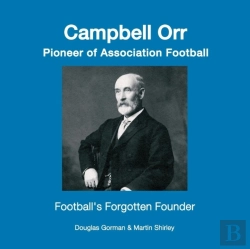 Bertrand.pt - Campbell Orr - Pioneer Of Association Football