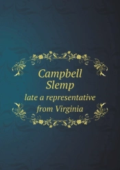 Campbell Slemp Late A Representative From Virginia