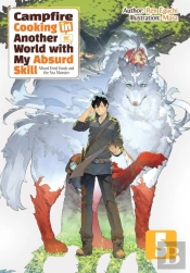 Campfire Cooking In Another World With My Absurd Skill: Omnibus 5 (Light Novel)