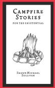 Campfire Stories For The Existential