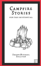 Campfire Stories For The Existential