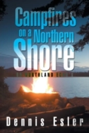 Campfires On A Northern Shore: Or Northland Echo'S