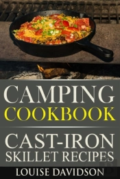 Camping Cookbook - Cast-Iron Skillet Recipes