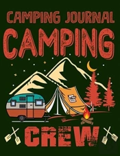 Camping Journal: A Campsite Logbook For