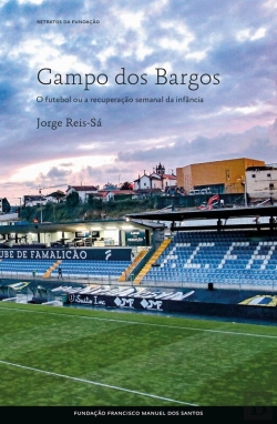 Bertrand.pt - Campo Dos Bargos, O Futebol Ou A Recuperação Semanal Da Infância