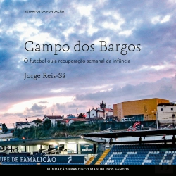 Bertrand.pt - Campo Dos Bargos, O Futebol Ou A Recuperação Semanal Da Infância