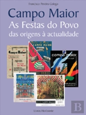 Campo Maior - As Festa do Povo: Das Origens à Actualidade
