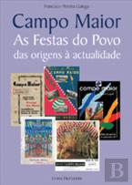 Campo Maior - As Festa do Povo: Das Origens à Actualidade
