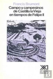 Campo Y Campesinos De Castilla La Vieja En Tiempos De Felipe Ii
