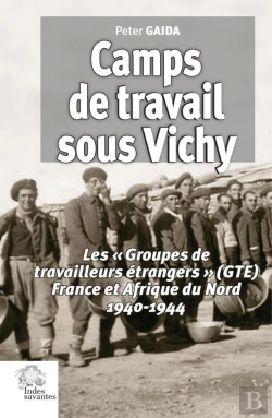 Bertrand.pt - Camps De Travail Sous Vichy : Les « Groupes De Travailleurs Étrangers » (Gte) France Et Afrique Du Nord, 1940-1944