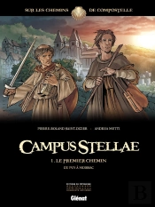 Campus Stellae, Sur Les Chemins De Compostelle Tome 1 ; Le Premier Chemin, Du Puy À Moissac