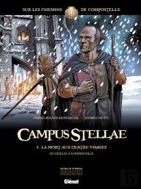 Campus Stellae, Sur Les Chemins De Compostelle Tome 4 ; La Mort Aux Quatre Visages