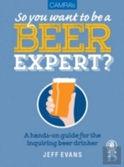Camra'S So You Want To Be A Beer Expert?