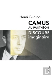 Camus Au Panthéon ; Discours Imaginaire