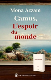 Camus, L'Espoir Du Monde : Et Si Camus N'Était Pas Mort ?