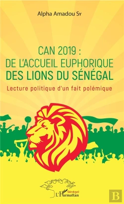 Bertrand.pt - Can 2019 : De L'Accueil Euphorique Des Lions Du Sénégal ; Lecture Politique D'Un Fait Polémique