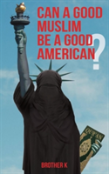 Can A Good Muslim Be A Good American?