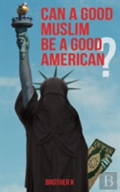 Can A Good Muslim Be A Good American?