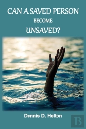 Can A Saved Person Become Unsaved?