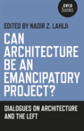 Can Architecture Be An Emancipatory Project? - Dialogues On Architecture And The Left