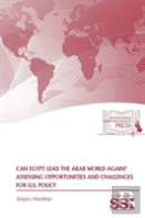 Can Egypt Lead The Arab World Again? Assessing Opportunities And Challenges For U.S. Policy