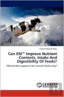 Can Em(T) Improve Nutrient Contents, Intake And Digestibility Of Feeds?
