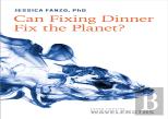 Can Fixing Dinner Fix The Planet?
