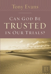 Can God Be Trusted In Our Trials?