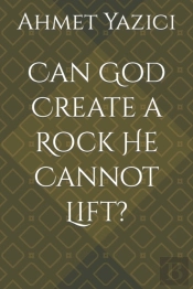 Can God Create A Rock He Cannot Lift?