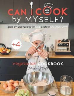 Bertrand.pt - Can I Cook By Myself? Step-By-Step Recipes For Kids Cooking On Their Own - Vegetarian Cookbook For Young Chefs