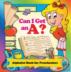 Bertrand.pt - Can I Get An A? Alphabet Book For Preschoolers