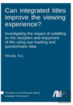 Can Integrated Titles Improve The Viewing Experience? Investigating The Impact Of Subtitling On The Reception And Enjoyment Of Film Using Eye Tracking And Questionnaire Data