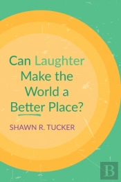 Can Laughter Make The World A Better Place?