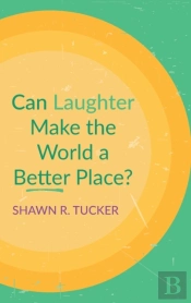 Can Laughter Make The World A Better Place?