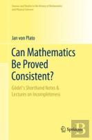Can Mathematics Be Proved Consistent?