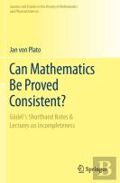 Can Mathematics Be Proved Consistent?