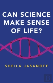 Can Science Make Sense Of Life?
