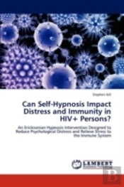Can Self-Hypnosis Impact Distress And Immunity In Hiv+ Persons?