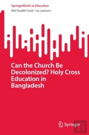 Can The Church Be Decolonized? Holy Cross Education In Bangladesh