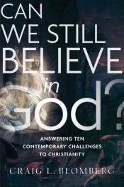 Can We Still Believe In God? Â€“ Answering Ten Contemporary Challenges To Christianity