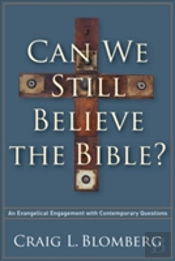 Can We Still Believe The Bible? Â€“ An Evangelical Engagement With Contemporary Questions