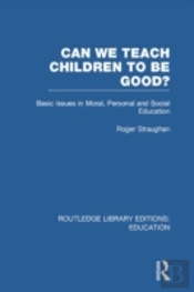 Can We Teach Children To Be Good? (Rle Edu K)